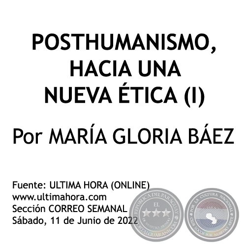 POSTHUMANISMO, HACIA UNA NUEVA ÉTICA (I) - Por MARÍA GLORIA BÁEZ - Sábado, 11 de Junio de 2022